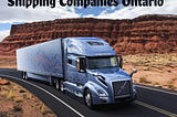 Shipping Companies Ontario — Canadian Freight Quote