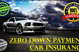 Get Zero Down Auto Insurance Coverage with Discount