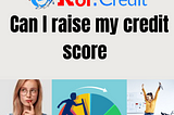 Koi. Credit, Can I raise my credit score