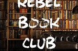 First Rebel Book Club book