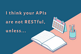 Are you sure, your APIs are RESTful? Know about 6 Design Rules of RESTful architecture