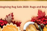 Holiday Season-Black Friday, Cyber Monday 2020 Rug Sales Online