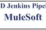 CICD Jenkins Pipeline: MuleSoft
