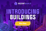 DecentWorld 2.0 Spotlight: Buildings