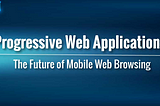 Progressive Web Apps