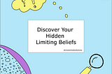 Discover Your Hidden Limiting Beliefs