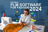 Best PLM Software for Fashion in 2024: How to Choose and Implement