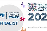 A banner showing the word Finalist and Community Impact Award in a grey circle on the left hand side. The words AbilityNet and Tech4Good Awards 2021 are written on the right hand side.