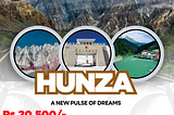 Explore the enchantment of Hunza Valley!