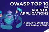 OWASP Top 10 for Agentic Applications 2026: A Security Guide for Building AI Agents
