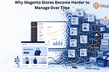 Magento harder over time