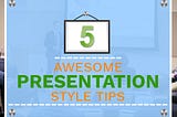 5 Awesome Presentation Style Tips for Wowing an Audience