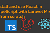 How to setup ReactJS in TypeScript with Laravel 8 & Laravel Mix 6