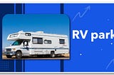 Planning a Memorable RV Park Getaway