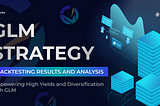 GLM Strategy: Backtesting Results and Analysis