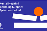 Mental Health & Wellbeing Support Panel — Open Source List