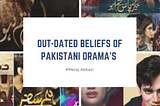 Wrong beliefs of Pakistani dramas that are keeping us poor