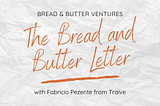 The Bread and Butter Letter 7: Fabricio Pezente from Traive