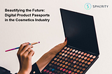 Beautifying the Future: Unleashing the Potential of Digital Product Passports in the Cosmetics…