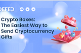 DEFED Crypto Box: The Easiest Way to Send Cryptocurrency Gifts