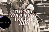 A Twenty-Thousand-Dollar Kiss