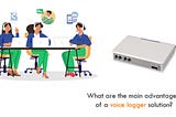 What are the main advantages of a voice logger solution?