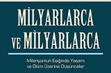 Milyarlarca ve Milyarlarca — Milenyumun Eşiğinde Yaşam ve Ölüm Üzerine Düşünceler — İnceleme ve…