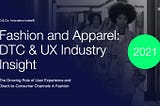 Fashion & Apparel Brands in 2021: Direct to Consumer (DTC) and User Experience (UX)