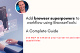 Setting Up Model Context Protocol (MCP) with BrowserTools in Cursor: A Complete Guide