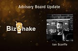 Blockchain Advisory Expert, Ian Scarffe Joins BizShake Advisory Board
