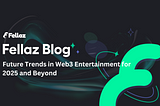 Future Trends in Web3 Entertainment for 2025 and Beyond