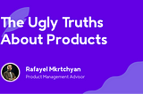 The Ugly Truths About Products