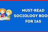 6 Recommended Sociology Books for IAS