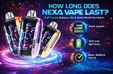 How Long Does NEXA Vape Last? Puff Count, Battery Life & Real-World Numbers