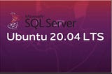 How to Install Microsoft SQL Server 2019 Developer Edition and SQL Command Line Tools on Ubuntu 20.0