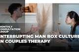 Interrupting Man Box Culture in Couples Therapy