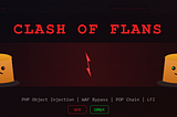 Clash of Flans — Cómo encadené 4 vulnerabilidades para leer una flag