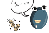 An olive talking to a pair of peanuts saying, quote, “you’re nuts!”