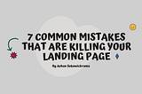 7 Common Mistakes That Are Killing Your Landing Page