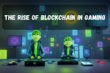 The Rise of Blockchain in Gaming: A Comprehensive Overview