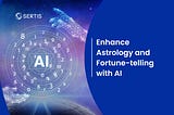 Enhance Astrology and Fortune-telling with AI
