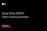 Announcing Deep Work (DEEP) Token