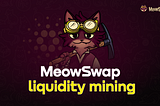 MeowSwap Feature Release: Yield Farming