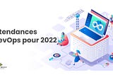 6 tendances DevOps pour 2022