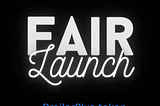 Fair launch