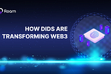 How DIDs are Transforming Web3