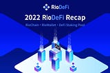 RioDeFi 2022 Year End Recap — Consolidate and Build