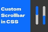 How to add custom scrollbar in CSS?