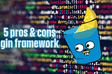 5 Pros and Cons of Using Gin Framework in Go — What You Should Know