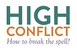 High Conflict: How to break the spell?